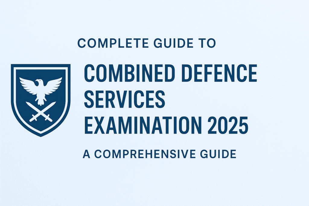 Complete Guide to Combined Defence Services (CDS) Examination 2025 1 Combined Defence Services