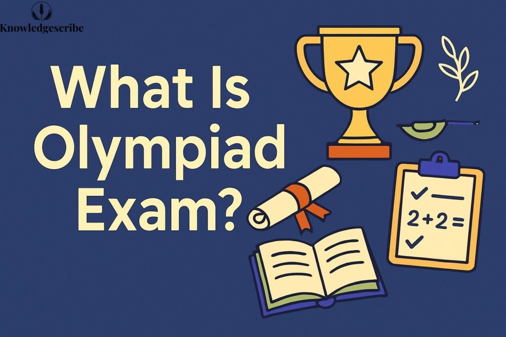 What is Olympiad Exam? Benefits, Syllabus and Guide 2025 1 what is olympiad exam