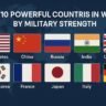 Most Powerful Countries in the World by Military Strength