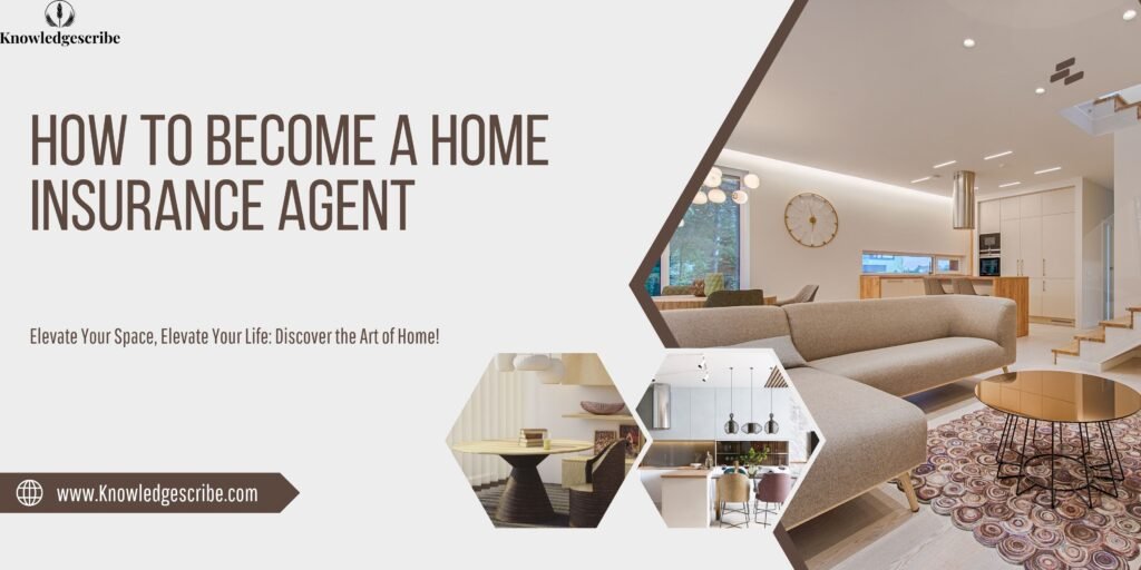 How to Become a Home Insurance Agent in 2026, Exciting Opportunity 1 How to Become a Home Insurance Agent