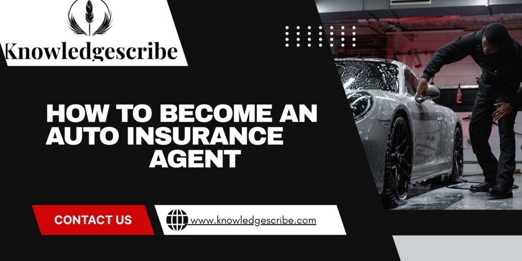 How to Become an Auto Insurance Agent