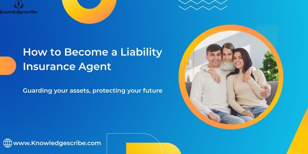 How to Become a Liability Insurance Agent
