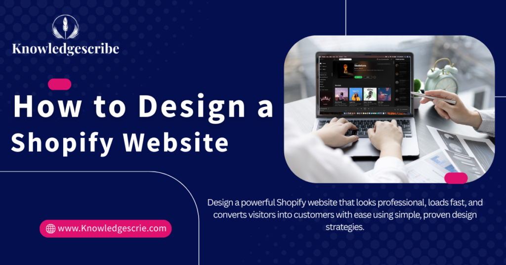 How to Design a Shopify Website? , A Complete Guide for Beginners 2026 1 how to design a shopify website
