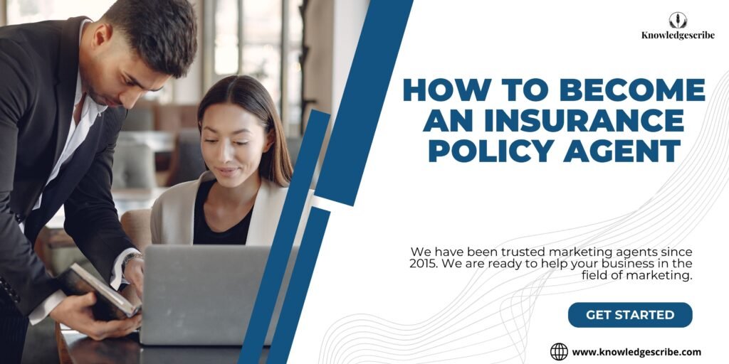How to Become an Insurance Policy Agent