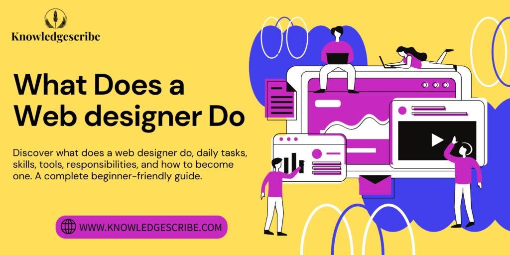 What Does a Web Designer Do? : Complete 2026 Guide to Skills and Responsibility 1 what does a web designer do