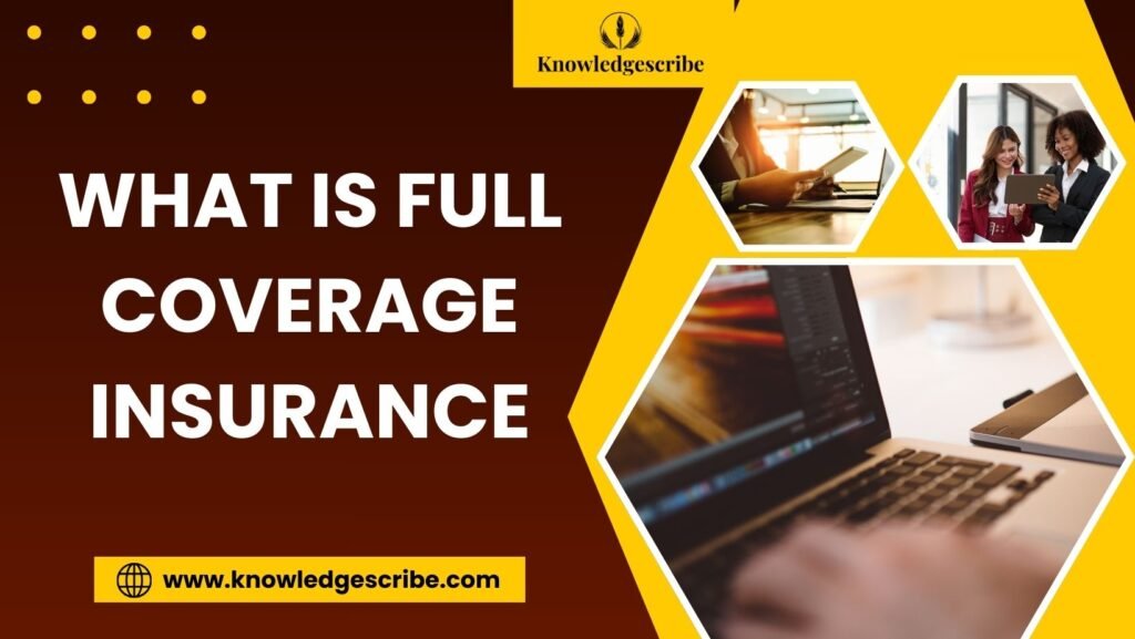 What Is Full Coverage Insurance in 2026? A Complete, No-Nonsense Guide for Smart Drivers 1 What is full coverage insurance