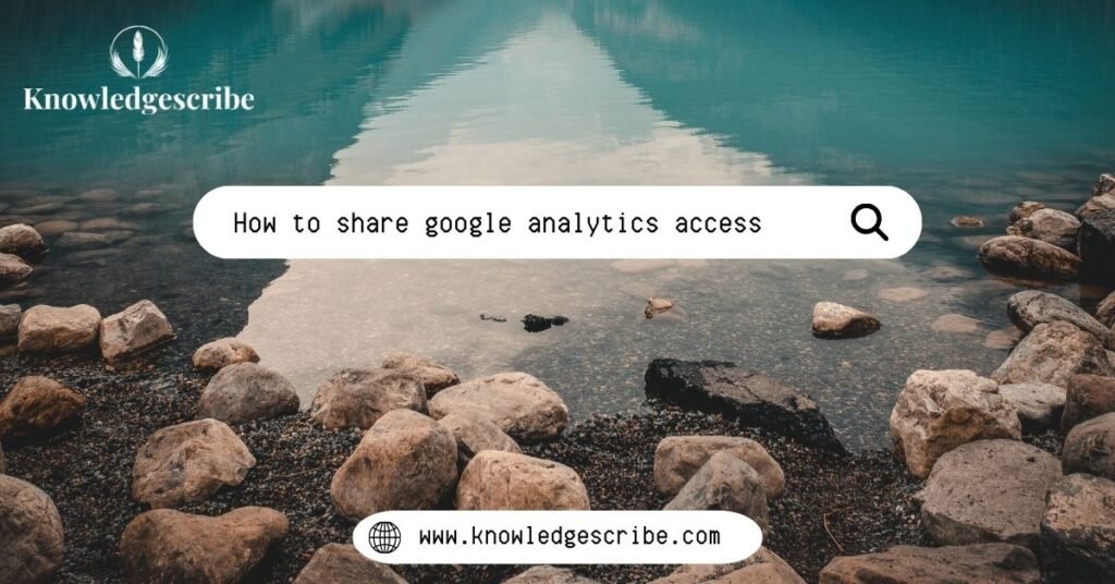 How to Share Google Analytics Access: Complete Step-by-Step Permissions Guide 1 how to share google analytics access